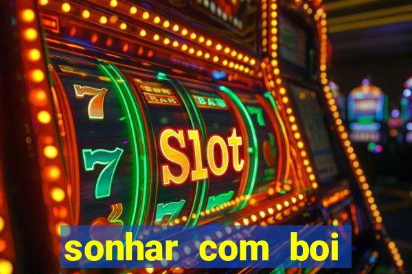 sonhar com boi jogo do bicho